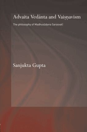 Sanjukta Gupta - Advaita Vedanta and Vaisnavism, Inbunden
