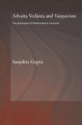 Sanjukta Gupta, UK) Gupta, Sanjukta (University of Oxford - Advaita Vedanta and Vaisnavism, Inbunden
