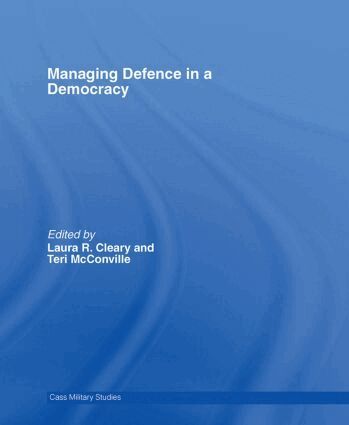 Laura R. Cleary, Teri McConville - Managing Defence in a Democracy, Inbunden