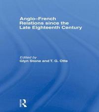 bokomslag Anglo-French Relations since the Late Eighteenth Century