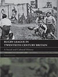 bokomslag Rugby League in Twentieth Century Britain
