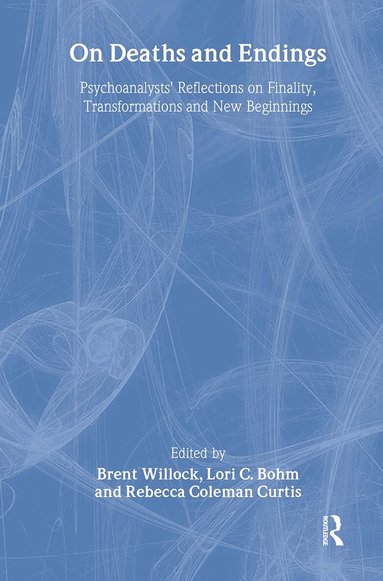 Brent Willock, Lori C. Bohm, Rebecca C. Curtis - On Deaths and Endings, Inbunden