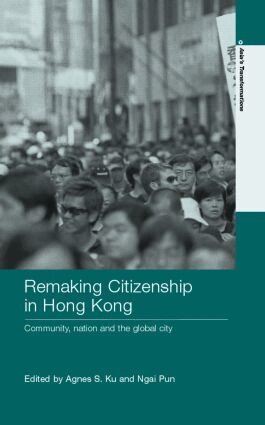 Agnes S. Ku, Ngai Pun - Remaking Citizenship in Hong Kong, Häftad