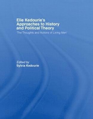 Elie Kedourie's Approaches to History and Political Theory 1