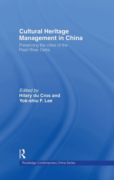 Hilary Du Cros, Yok-shiu F. Lee - Cultural Heritage Management in China, Inbunden