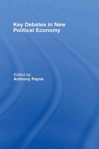 Anthony Payne - Key Debates in New Political Economy, Inbunden