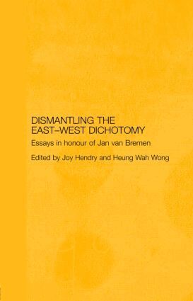 Joy Hendry, Heung Wah Wong - Dismantling the East-West Dichotomy, Inbunden