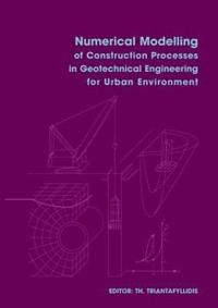 bokomslag Numerical Modelling of Construction Processes in Geotechnical Engineering for Urban Environment