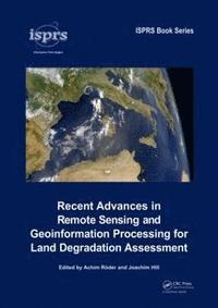 bokomslag Recent Advances in Remote Sensing and Geoinformation Processing for Land Degradation Assessment