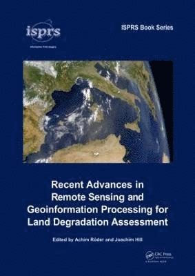 Recent Advances in Remote Sensing and Geoinformation Processing for Land Degradation Assessment 1
