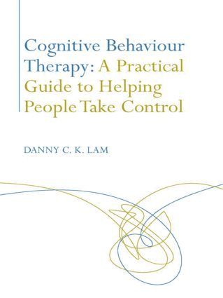 bokomslag Cognitive Behaviour Therapy: A Practical Guide to Helping People Take Control