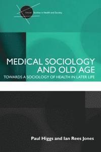 bokomslag Medical Sociology and Old Age