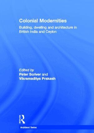 Peter Scriver, Vikramaditya Prakash - Colonial Modernities, Inbunden