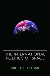 bokomslag The International Politics of Space