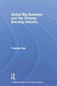 bokomslag Global Big Business and the Chinese Brewing Industry