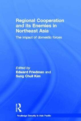Edward Friedman, Sung Chull Kim - Regional Co-operation and Its Enemies in Northeast Asia, Inbunden