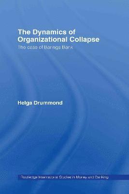 The Dynamics of Organizational Collapse 1