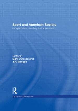 Mark Dyreson, J. A. Mangan - Sport and American Society, Inbunden