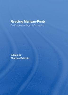 Thomas Baldwin, UK) Baldwin, Thomas (University of York - Reading Merleau-Ponty, Inbunden