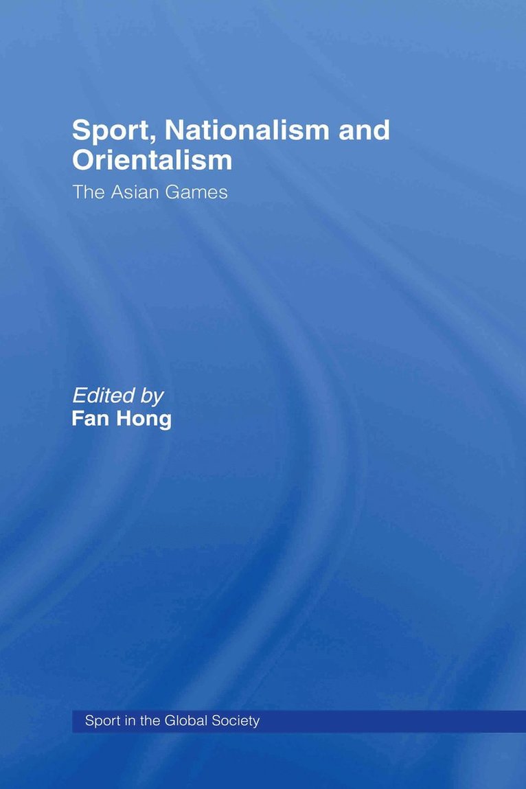 Fan Hong, Fan (University of Western Australia) Hong - Sport, Nationalism and Orientalism, Inbunden