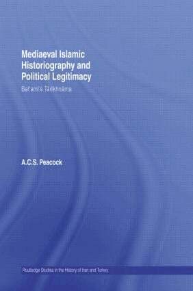 Andrew Peacock - Mediaeval Islamic Historiography and Political Legitimacy, Inbunden