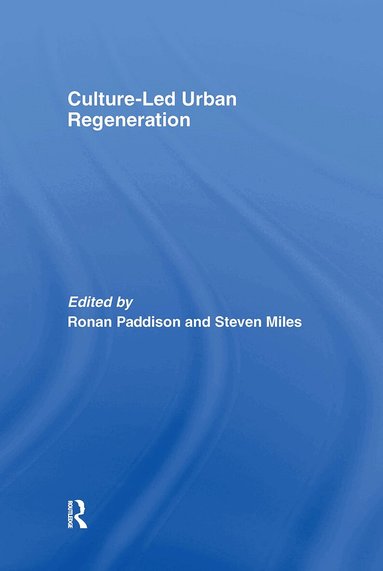 Ronan Paddison, R. Steven Miles - Culture-Led Urban Regeneration, Inbunden