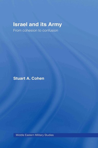 Stuart A. Cohen - Israel and its Army, Inbunden