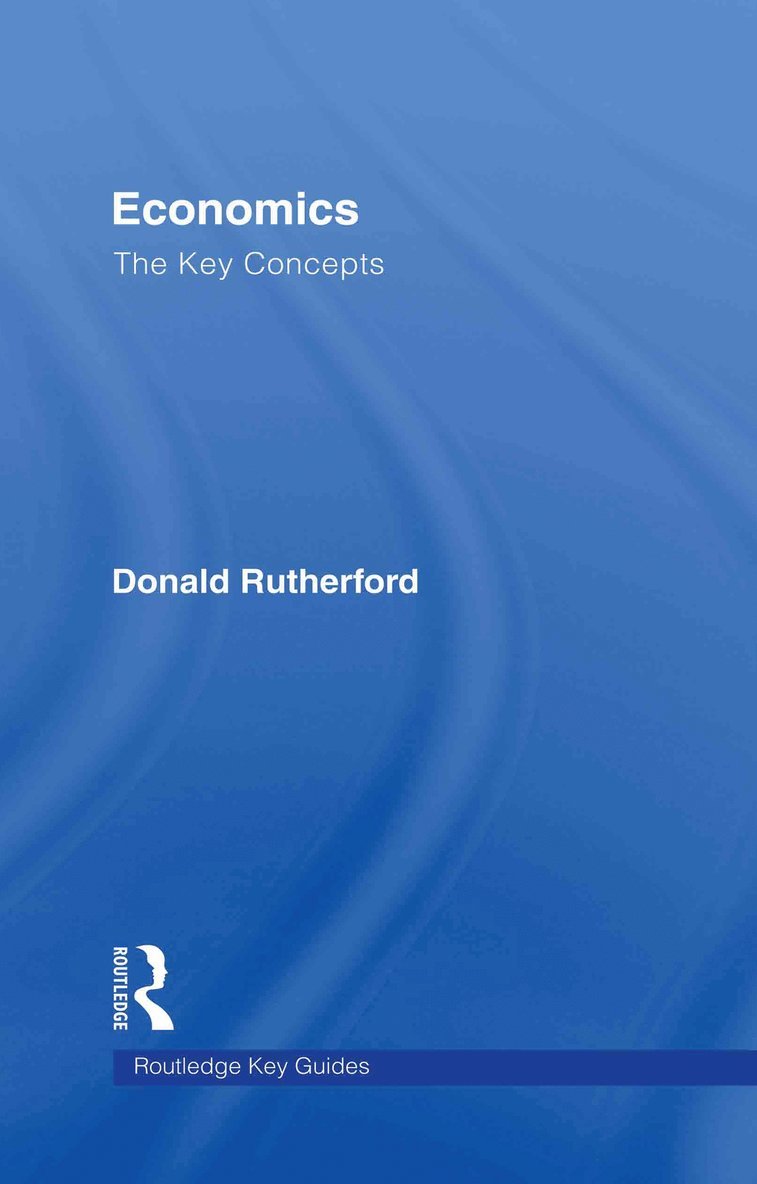 Donald Rutherford, UK) Rutherford, Donald (University of Edinburgh - Economics: The Key Concepts, Inbunden