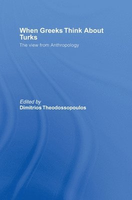 Dimitrios Theodossopoulos - When Greeks think about Turks, Inbunden
