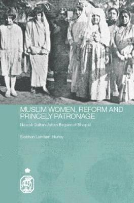 Muslim Women, Reform and Princely Patronage 1