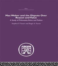 bokomslag Max Weber and the Dispute over Reason and Value