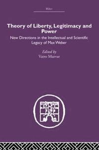 bokomslag Theory of Liberty, Legitimacy and Power