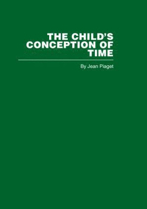 Jean Piaget - Child's Conception of Time, Inbunden