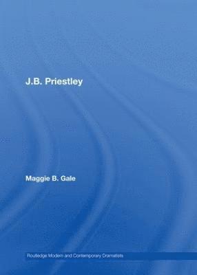 Maggie B. Gale, UK) Gale, Maggie B. (University of Manchester - J.B. Priestley, Inbunden