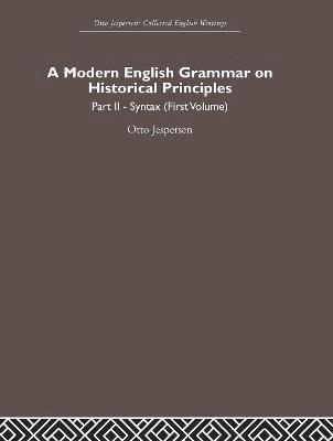 Otto Jespersen - Modern English Grammar on Historical Principles, Inbunden