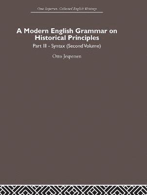Otto Jespersen - Modern English Grammar on Historical Principles, Inbunden