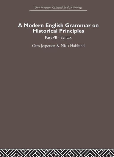 Otto Jespersen, Niels Haislund - Modern English Grammar on Historical Principles, Inbunden