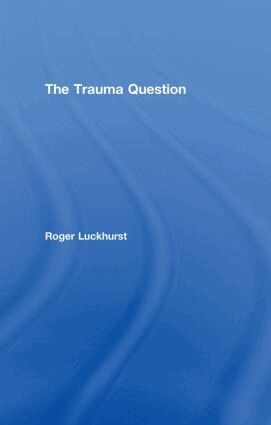 Roger Luckhurst - Trauma Question, Inbunden