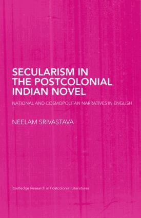 Neelam Srivastava - Secularism in the Postcolonial Indian Novel, Inbunden