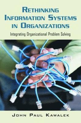 Rethinking Information Systems in Organizations 1