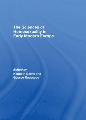 The Sciences of Homosexuality in Early Modern Europe 1