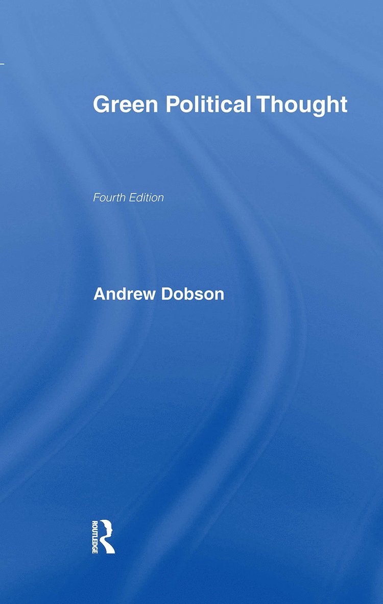 Andrew Dobson, UK) Dobson, Andrew (Keele University - Green Political Thought, Inbunden