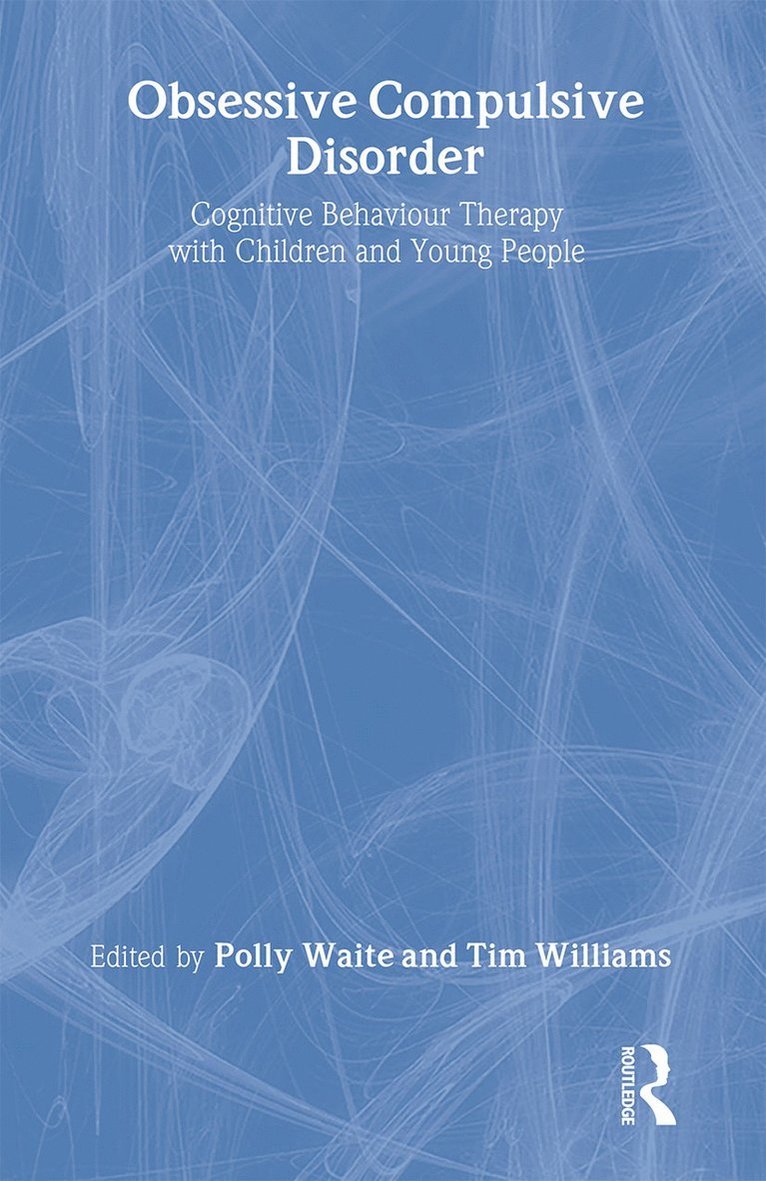Polly Waite, Tim Williams, UK) Waite, Polly (Clinical Psychologist and Senior Research Fellow, University of Reading, UK) Williams, Tim (Fellow in the Department of Psychology, University of Reading - Obsessive Compulsive Disorder, Inbunden
