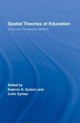 Kalervo N. Gulson, Colin Symes, Australia) Gulson, Kalervo N. (University of New South Wales, Australia) Symes, Colin (Macquarie University, Sydney, Kalervo N. Gulson, Colin Symes - Spatial Theories of Education, Inbunden