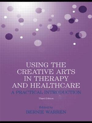 Using the Creative Arts in Therapy and Healthcare 1