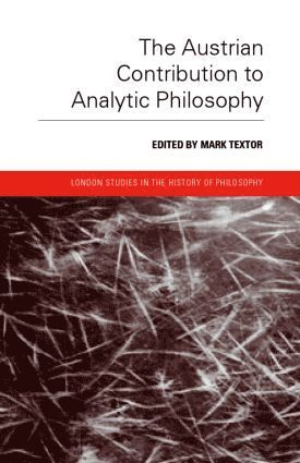 Mark Textor, UK) Textor, Mark (King's College London - Austrian Contribution to Analytic Philosophy, Inbunden