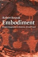 Robert Bosnak, Australia) Bosnak, Robert (in private practice, Sydney - Embodiment, Häftad
