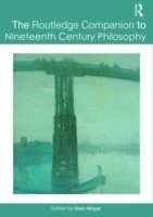 bokomslag The Routledge Companion to Nineteenth Century Philosophy