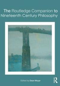 bokomslag The Routledge Companion to Nineteenth Century Philosophy