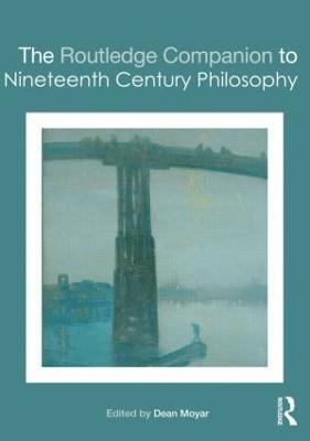 Dean Moyar, USA) Moyar, Dean (John Hopkins University, Maryland - Routledge Companion to Nineteenth Century Philosophy, Häftad